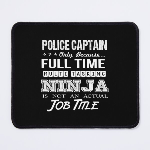 Item preview, Police Captain - Multitasking Ninja designed and sold by alphatinost.
