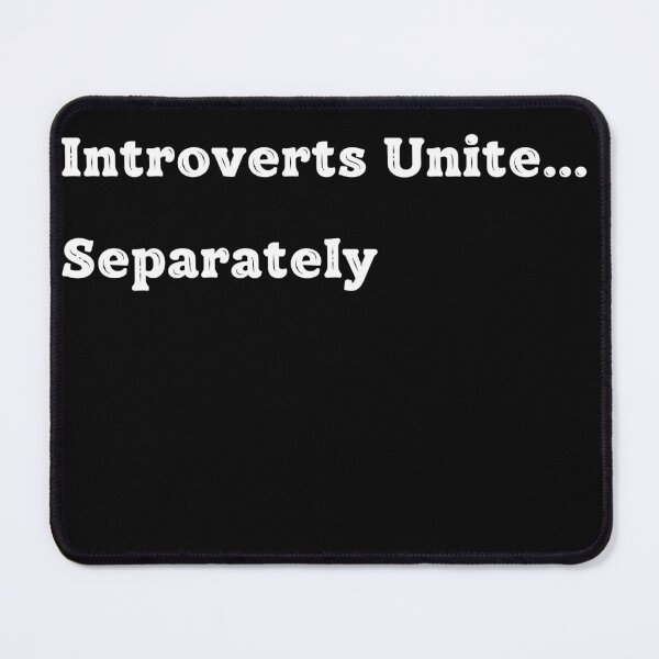 Item preview, Introverts Unite... Separately designed and sold by CyberArtistOne.
