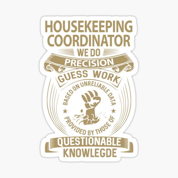 Item preview, Housekeeping Coordinator - We Do Precision designed and sold by alphatinost.