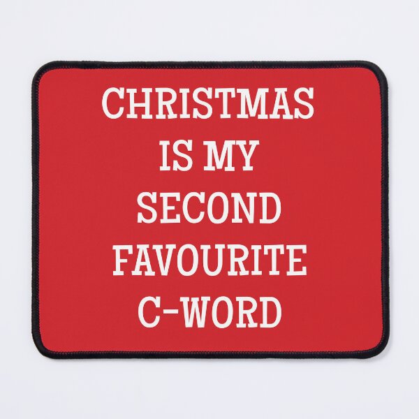 Item preview, Christmas My Second Favourite C-Word designed and sold by Meh-Ink.
