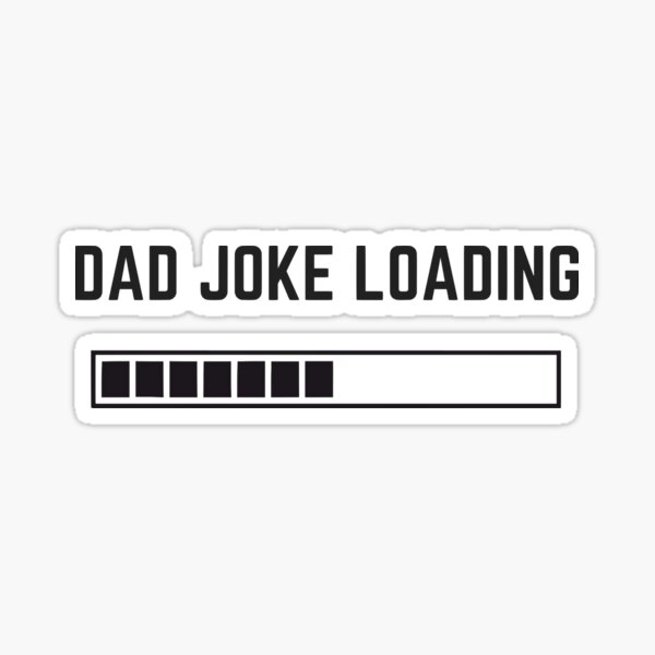 Download Dad Joke Loading Stickers Redbubble