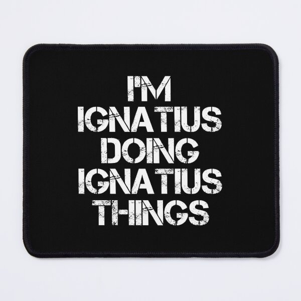 Item preview, Ignatius Name - Ignatius Doing Ignatius Things designed and sold by LindenAverhart3.