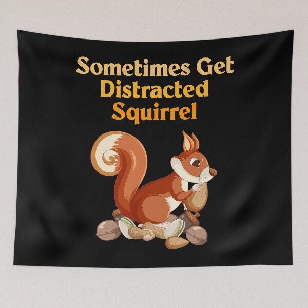 Item preview, Sometimes Get Distracted Squirrel designed and sold by MrMedy.
