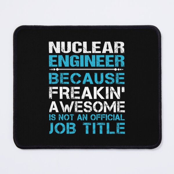 Item preview, Nuclear Engineer - Freaking Awesome designed and sold by analisanta.