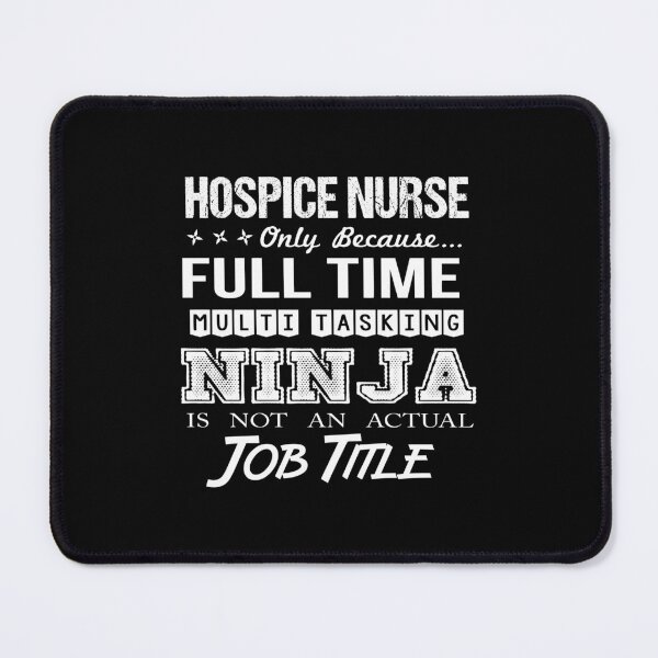 Item preview, Hospice Nurse - Multitasking Ninja designed and sold by alphatinost.