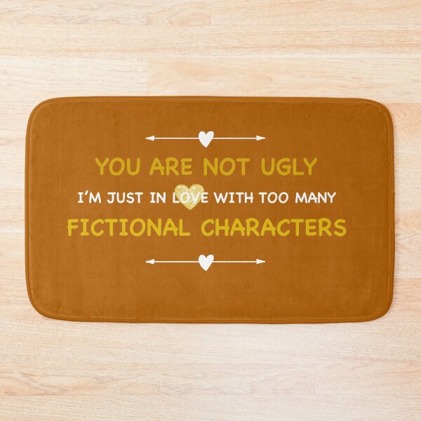 Item preview, You are not ugly, I'm just in love with too many fictional characters - Funny Books Quotes (Dark colors) designed and sold by MyMushroomGrove.