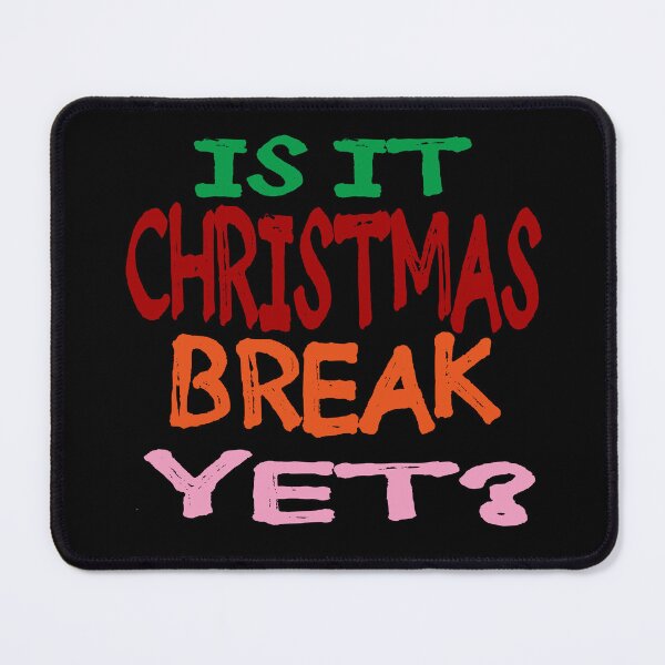 Item preview, Is It Christmas Break Yet ? designed and sold by EunsooLee.