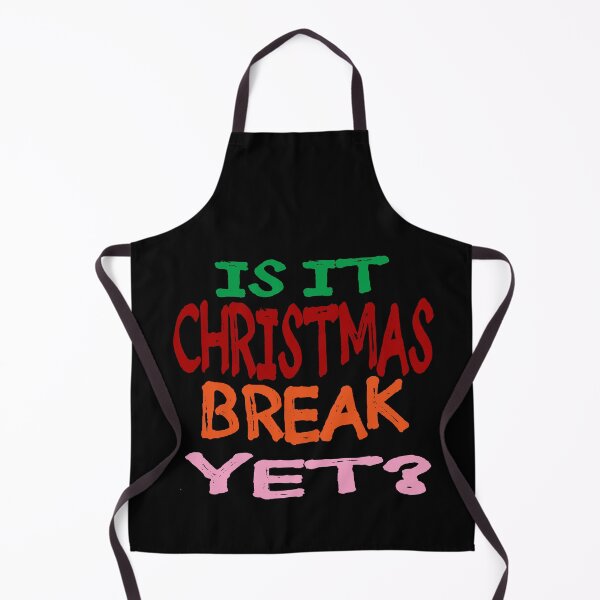 Item preview, Is It Christmas Break Yet ? designed and sold by EunsooLee.