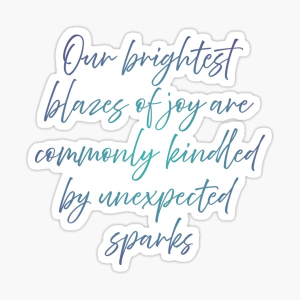 Item preview, Our brightest blazes of joy are commonly kindled by unexpected sparks. v.1 designed and sold by x1brett.