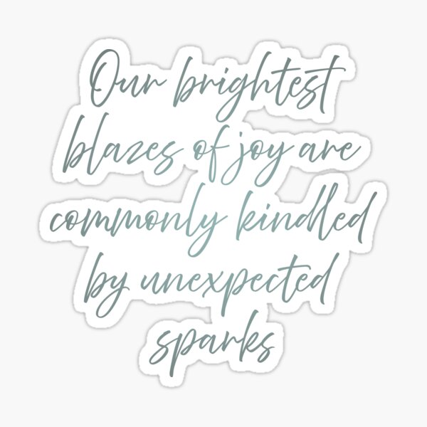 Item preview, Our brightest blazes of joy are commonly kindled by unexpected sparks. v.4 designed and sold by x1brett.