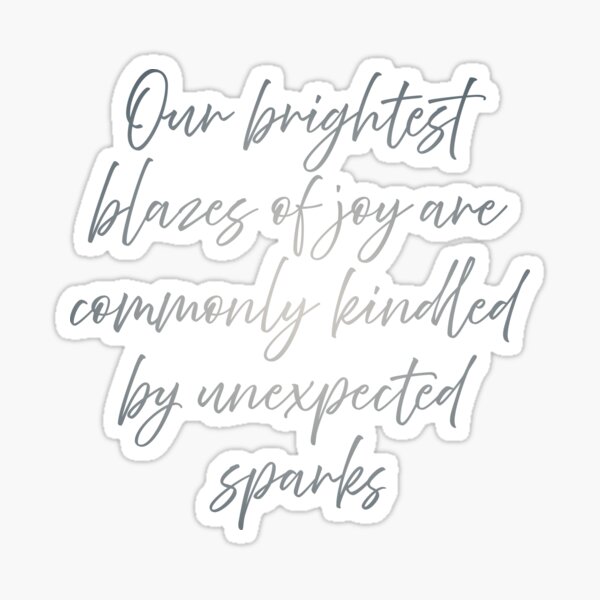 Item preview, Our brightest blazes of joy are commonly kindled by unexpected sparks. v.5 designed and sold by x1brett.