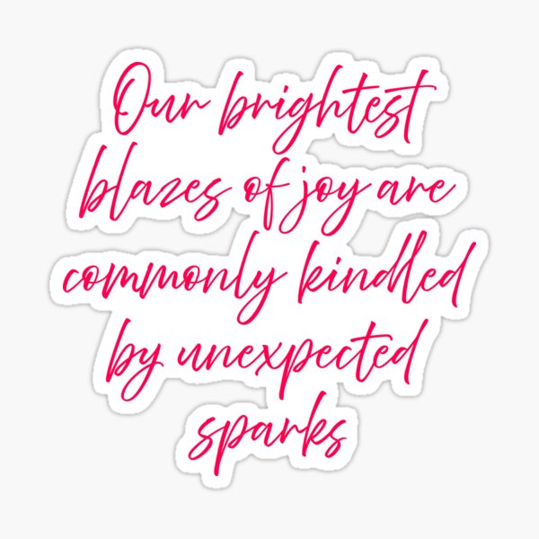 Item preview, Our brightest blazes of joy are commonly kindled by unexpected sparks. v.6 designed and sold by x1brett.