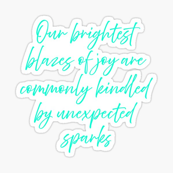 Item preview, Our brightest blazes of joy are commonly kindled by unexpected sparks. v.7 designed and sold by x1brett.
