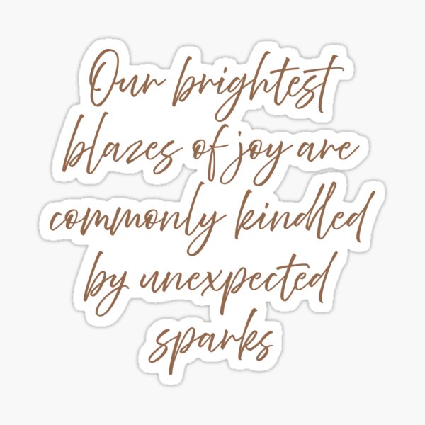 Item preview, Our brightest blazes of joy are commonly kindled by unexpected sparks. v.8 designed and sold by x1brett.