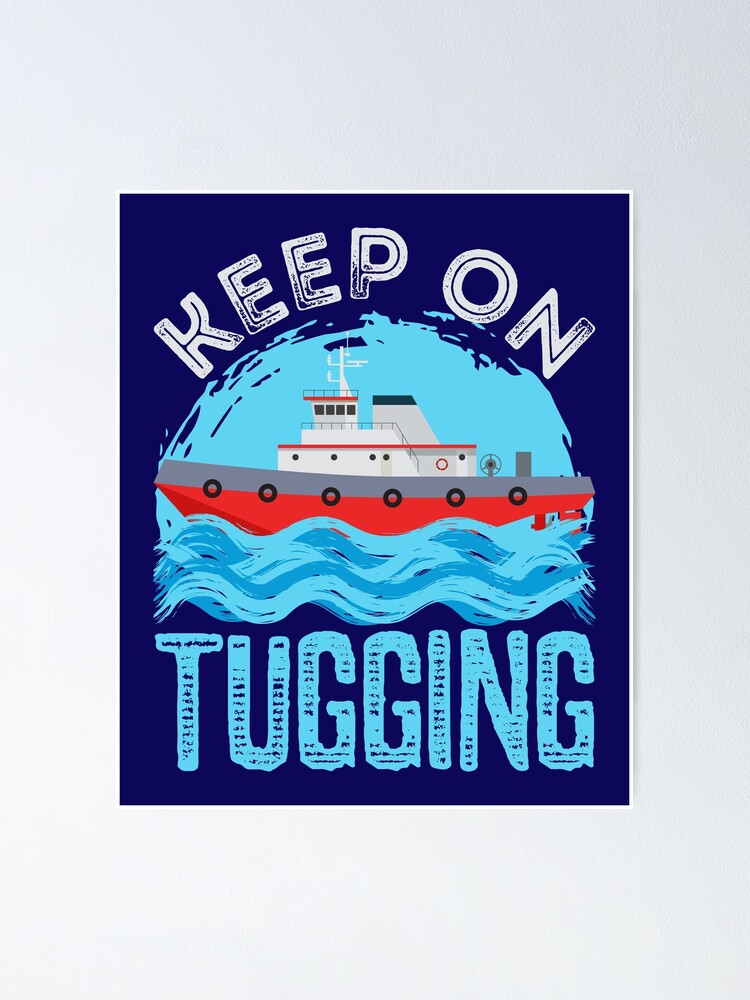 Tugboat Keep On Tugging  Poster for Sale by jaygo