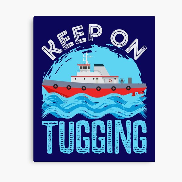 Item preview, Tugboat Keep On Tugging  designed and sold by jaygo.