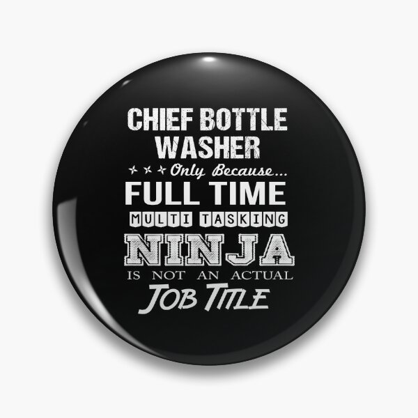 Item preview, Chief Bottle Washer - Multitasking Ninja designed and sold by analisanta.