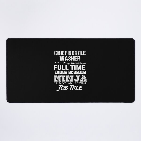 Item preview, Chief Bottle Washer - Multitasking Ninja designed and sold by analisanta.