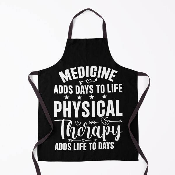 Item preview, MEDICINE ADDS DAYS TO LIFE PHYSICAL THERAPY ADDS LIFE TO DAYS designed and sold by BorczVisuals.