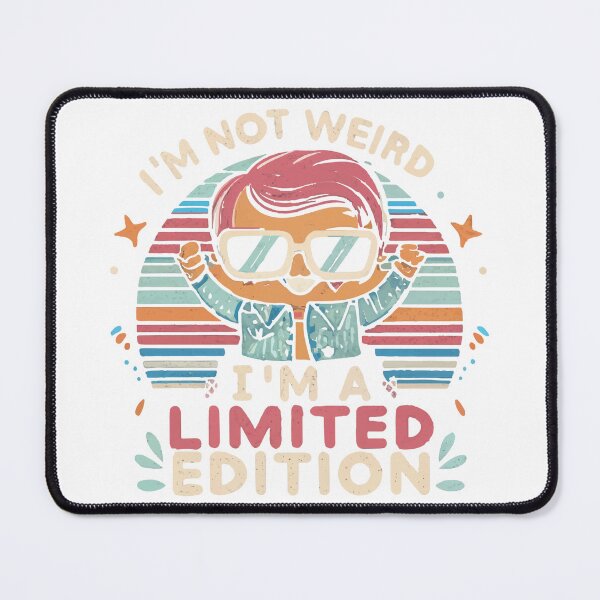 Item preview, Embrace Your Uniqueness: " I'm Not Weird. I'm a Limited Edition " designed and sold by Attire mukashaf.
