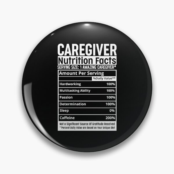 Item preview, CAREGIVER NUTRITION FACTS SERVING SIZE 1 AMAZING CAREGIVER designed and sold by BorczVisuals.