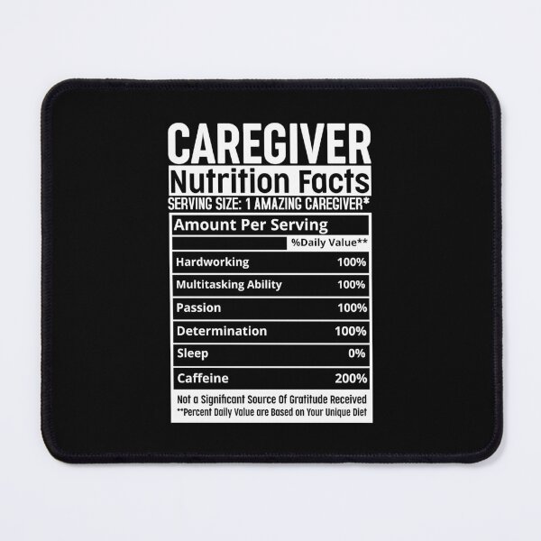 Item preview, CAREGIVER NUTRITION FACTS SERVING SIZE 1 AMAZING CAREGIVER designed and sold by BorczVisuals.
