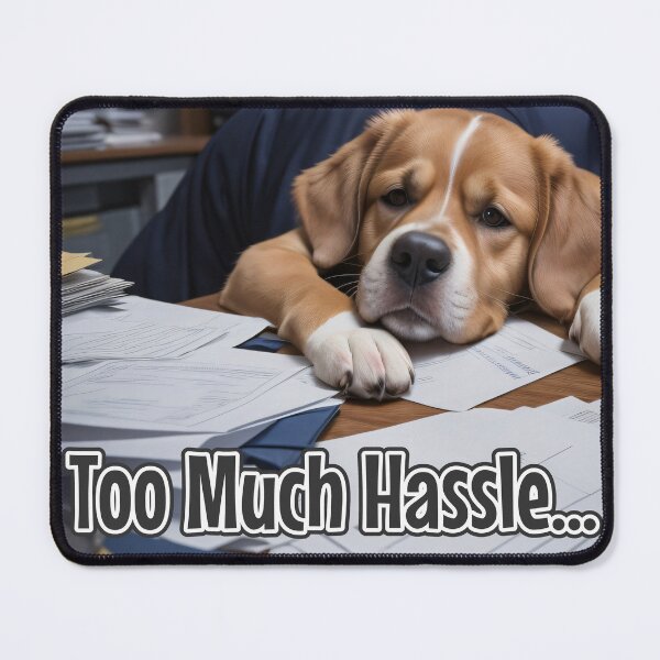 Item preview, AI-Generated Dog 01 "Too Much Hassle" designed and sold by Cliff-Qi.