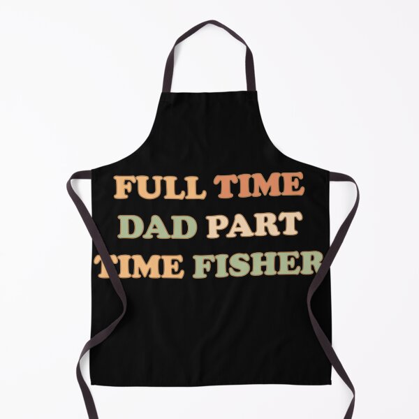 Item preview, Best Dad in the World, full time dad, part time fisher,  designed and sold by chipmuckdesignn.