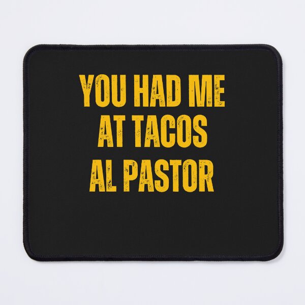 Item preview, Mexican foodie you had me at tacos al pastor designed and sold by erozzz.