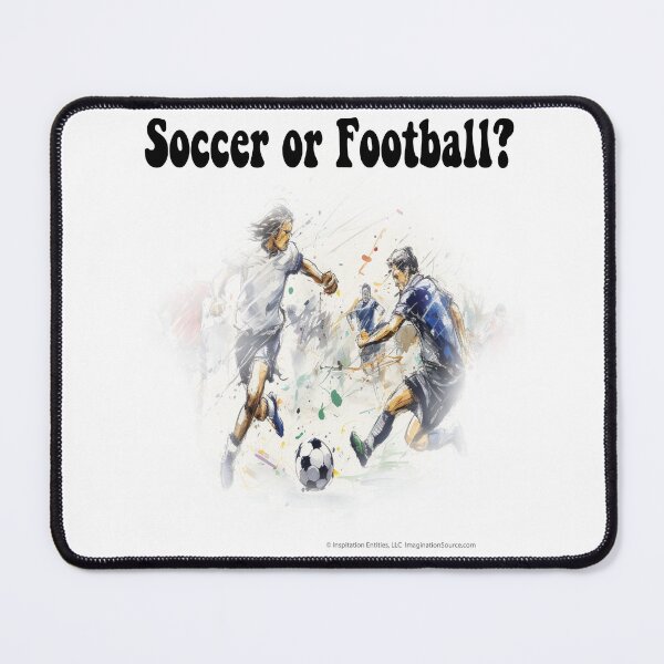 Item preview, Is It Soccer or Football? - For Light Backgrounds designed and sold by The Imagination Source™.
