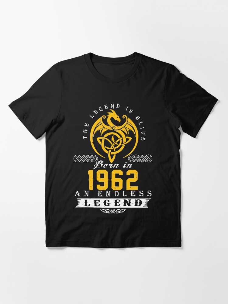 Alternate view of The Legend Is Alive - Born In 1962 Essential T-Shirt