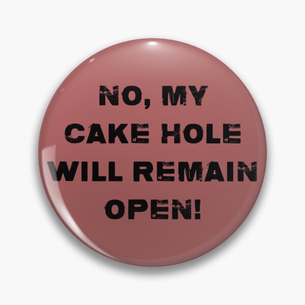 Item preview, no my cakehole will remain open designed and sold by tvtakes.