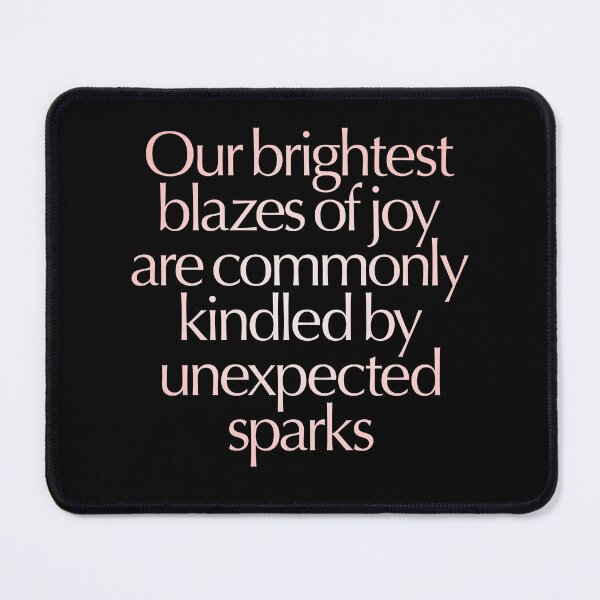 Item preview, Our brightest blazes of joy are commonly kindled by unexpected sparks #2 v.2 designed and sold by x1brett.
