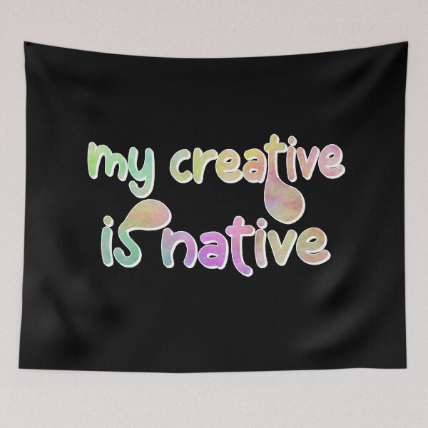 Item preview, My Creative Is Native – Artistic & Originality Design – Creative Mind Gift designed and sold by sednalafandy79.