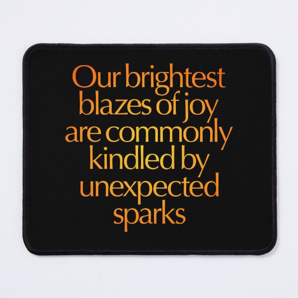 Item preview, Our brightest blazes of joy are commonly kindled by unexpected sparks #2 v.3 designed and sold by x1brett.