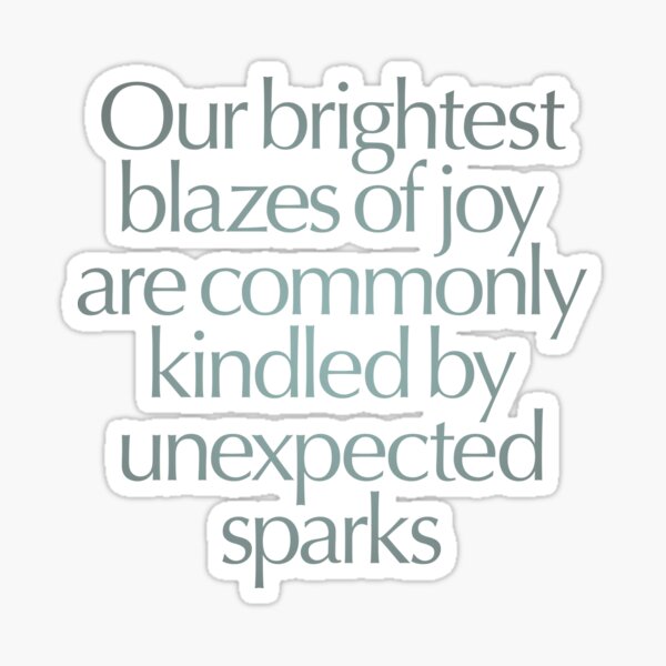 Item preview, Our brightest blazes of joy are commonly kindled by unexpected sparks #2 v.4 designed and sold by x1brett.