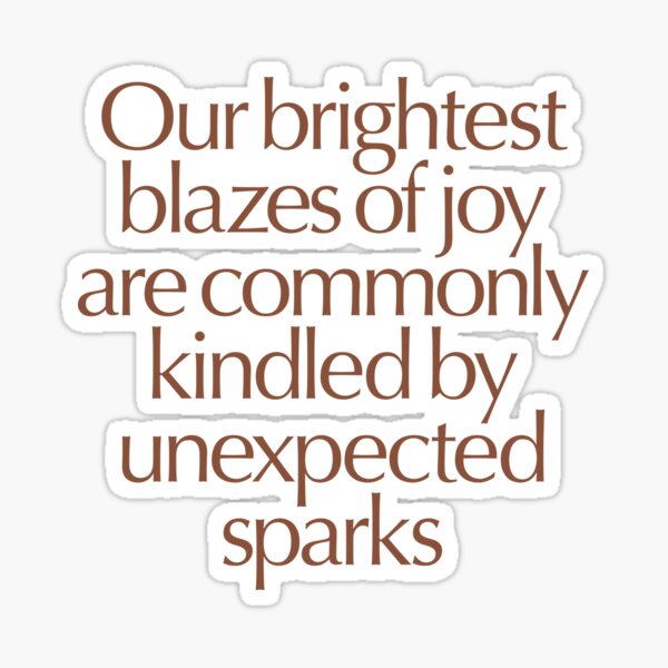 Item preview, Our brightest blazes of joy are commonly kindled by unexpected sparks #2 v.6 designed and sold by x1brett.