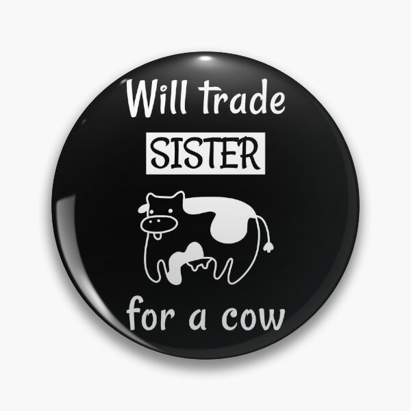 Item preview, Will Trade Sister For A Cow. Naughty Sibling designed and sold by Rebel-Design.