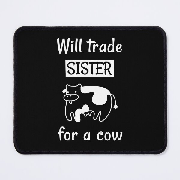 Item preview, Will Trade Sister For A Cow. Naughty Sibling designed and sold by Rebel-Design.