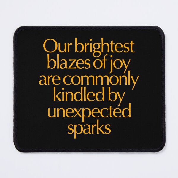 Item preview, Our brightest blazes of joy are commonly kindled by unexpected sparks #2 v.8 designed and sold by x1brett.