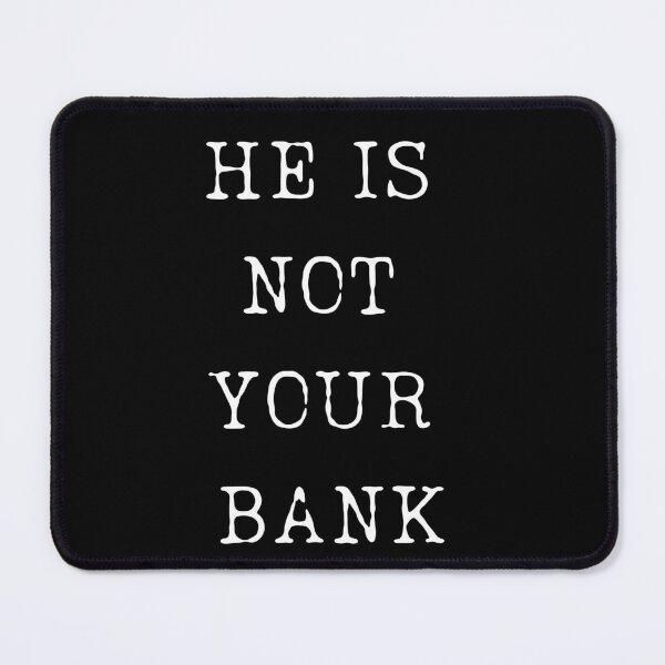 Item preview, Financial Humor - He Is Not Your Bank designed and sold by ChicTrendz.