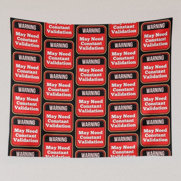 Item preview, WARNING:  May Need Constant Validation - funny warning signs designed and sold by DesignsFromTW-S.