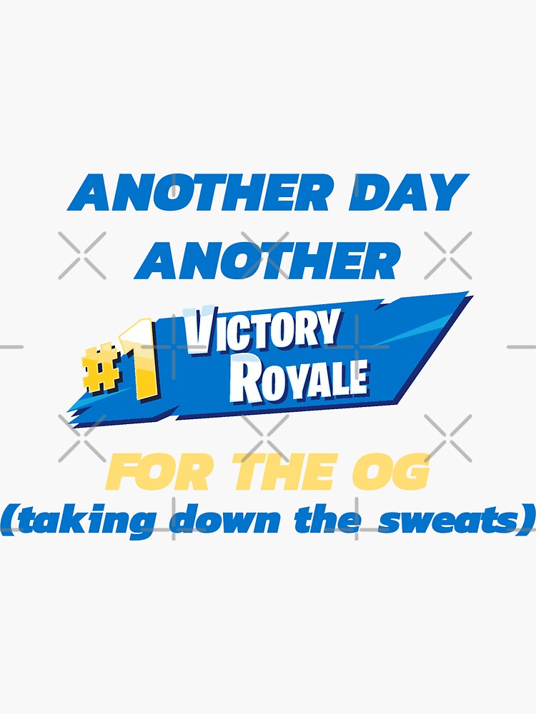 "Another Day, another victory for the OG (Taking down the sweats)" Sticker for Sale by