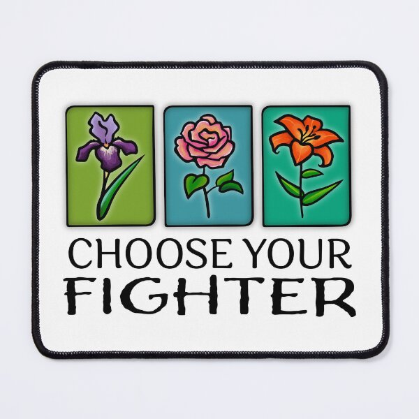 Item preview, Flowers Choose Your Fighter designed and sold by KaleyObsidia.