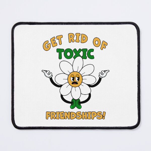Item preview, Get rid of Toxic Friendships! designed and sold by Brunac.art.