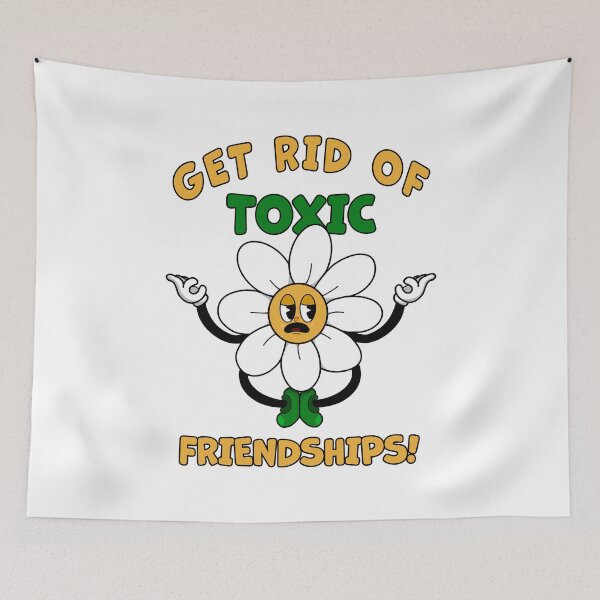 Item preview, Get rid of Toxic Friendships! designed and sold by Brunac.art.