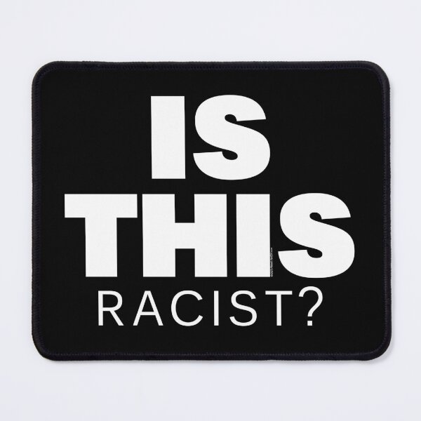 Item preview, IS THIS Racist? (White) designed and sold by FrankTwist.