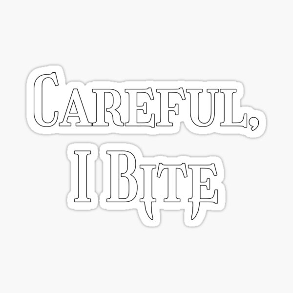 Careful I Bite Small Fangs in White Sticker