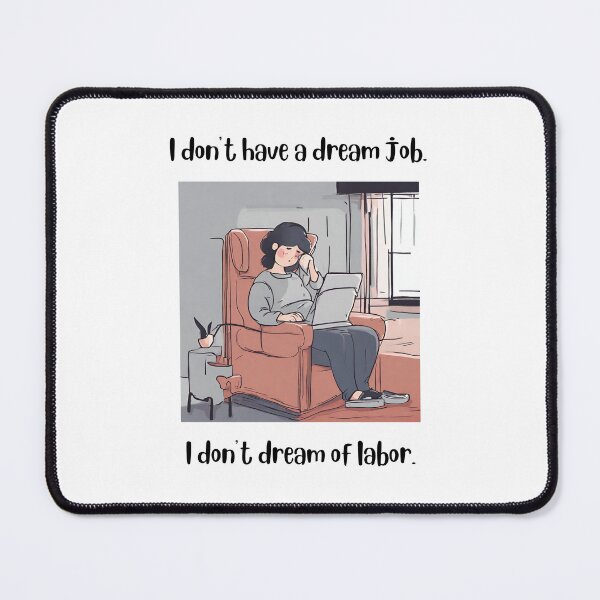Artikelvorschau, I don't have a dream job I don't dream of labor entworfen und verkauft von teacherpeiyuan.
