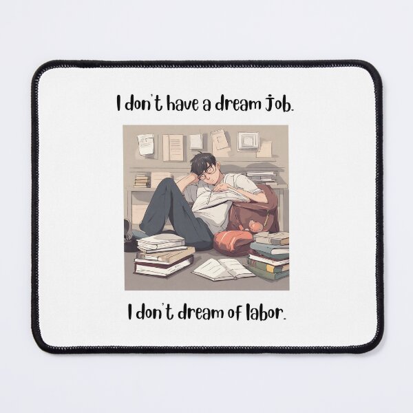 Item preview, I don't have a dream job I don't dream of labor designed and sold by teacherpeiyuan.